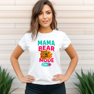 Mama Bear Mode On Tshirt