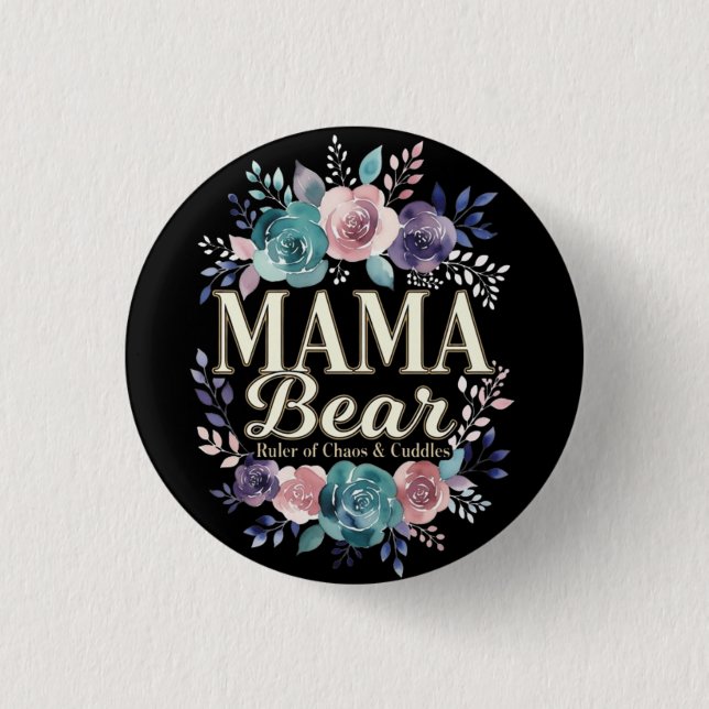 Mama Bear Ruler Of Chaos And Cuddles Floral Gift Button (Front)