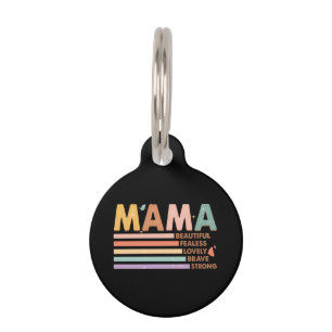 Mama Beautiful Fearless Lovely Brave Strong Pet ID Tag