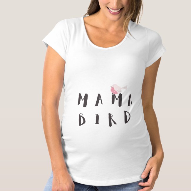 Mama Bird - Fun Quote Maternity T-Shirt