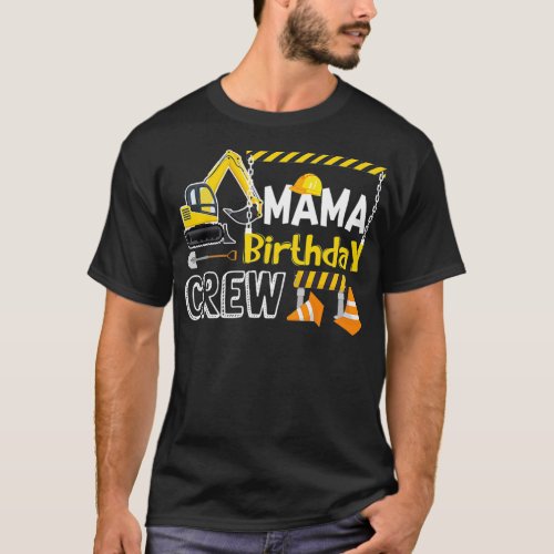 Mama Birthday Crew Construction s Gift Birthday T_Shirt