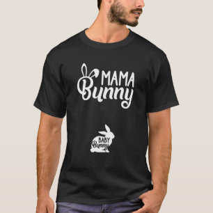 Mama Bunny Baby Bunny Easter Pregnancy Quote Pregn T-Shirt