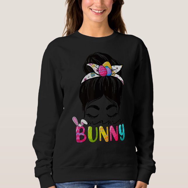 Mama Bunny Easter Celebration Messy Hair Bun Mom W Sweatshirt (Front)