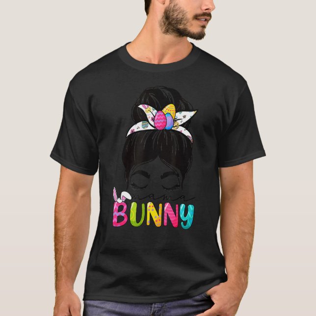 Mama Bunny Easter Celebration Messy Hair Bun Mom W T-Shirt (Front)