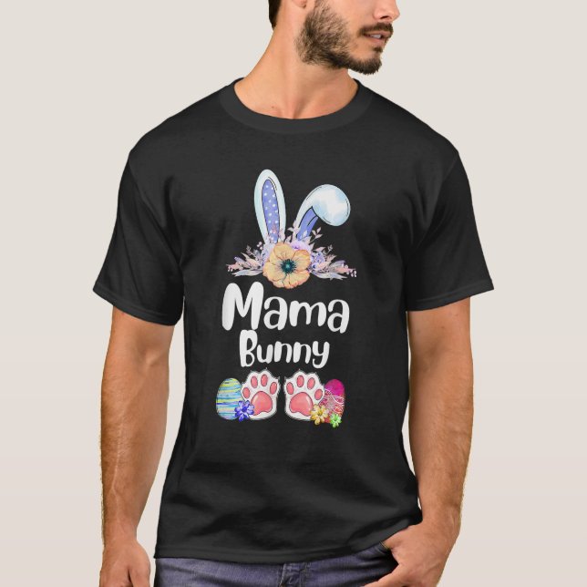 Mama Bunny Easter Day Matching Family Easter Mom W T-Shirt (Front)