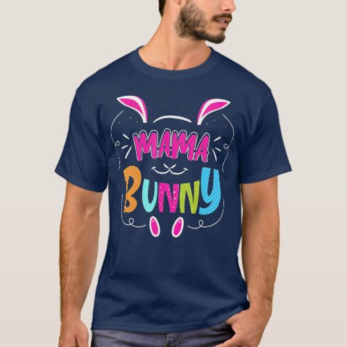 Mama Bunny Rabbit Face Funny Happy Easter Day  T_Shirt