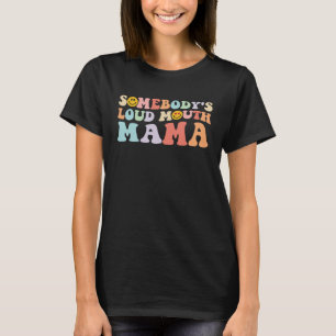Mama Cheer Somebody's Loud Mouth Mama T-Shirt