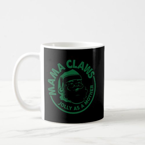 Mama Claws Jolly As A Mother Funny Santa Claus Xma Coffee Mug