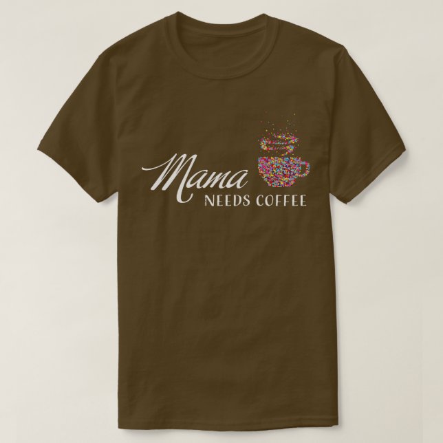 Mama Coffee Mug Coffee Junkie Caffeine 1 T-Shirt (Design Front)