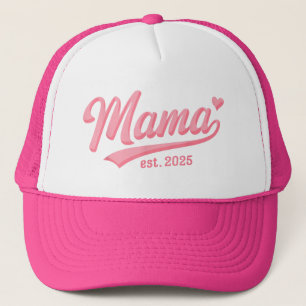 Mama Est. 2025 Expect Baby 2025 New Mom 2025 Trucker Hat