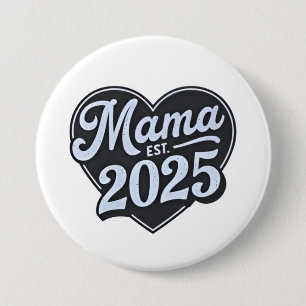 MAMA est 2025 Pregnancy Mothers Day Mom To Be  Button