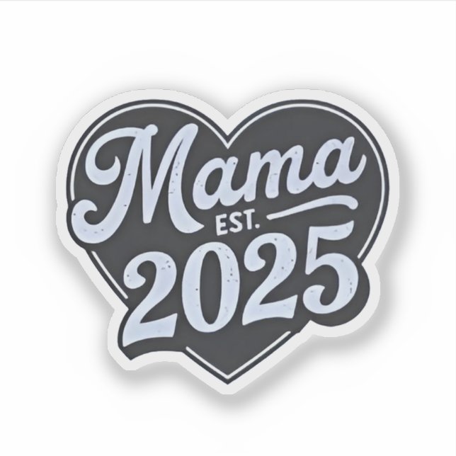MAMA est 2025 Pregnancy Mothers Day Mom To Be  Sticker (Front)