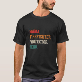 Mama Firefighter Protector Hero Mom Mama Firefight T-Shirt