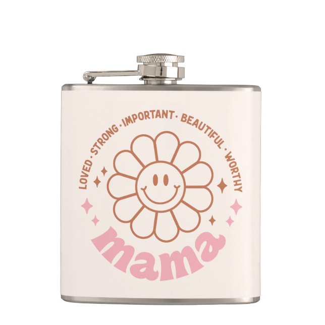 Mama Flower: Loved, Strong, Beautiful, and Worthy Flask (Front)