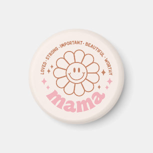 Mama Flower: Loved, Strong, Beautiful, and Worthy Magnet