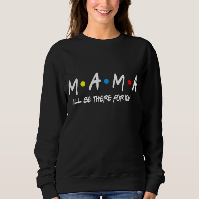Mama Friends  Mommy Mother's Day Funny Womens 1 Sweatshirt (Front)