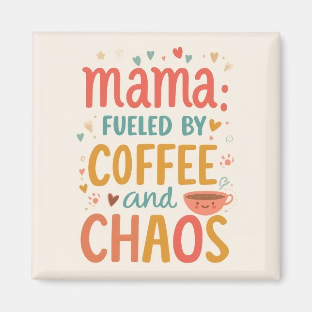 Mama Fueled By Coffee And Chaos Funny Fridge Magnet (Front)
