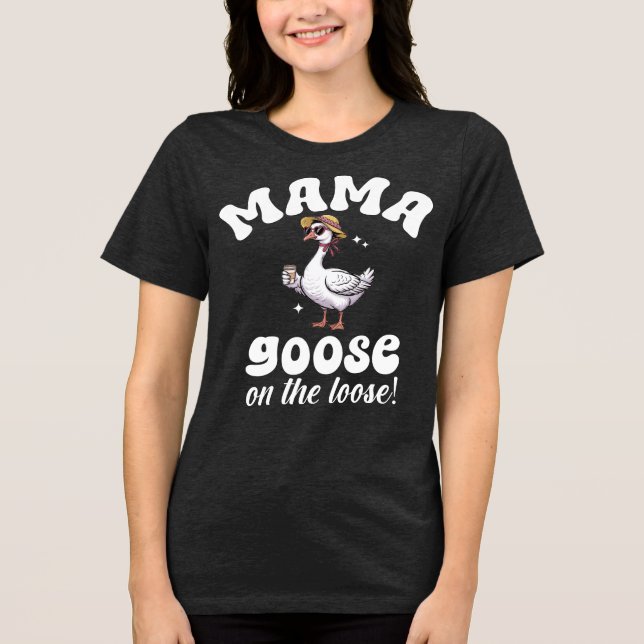 Mama Goose On The Loose Silly Mom Tri-Blend Shirt (Front)