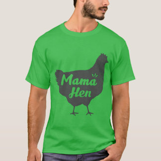 Mama Hen Chicken Mom Mother friend T-Shirt
