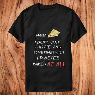 Mama - I don't want this pie