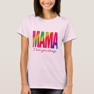 Mama – I Love You Always T-Shirt
