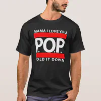 Lil præcedens Bonus Mama I Love You, P.O.P., Hold It Down! - T-Shirt | Zazzle