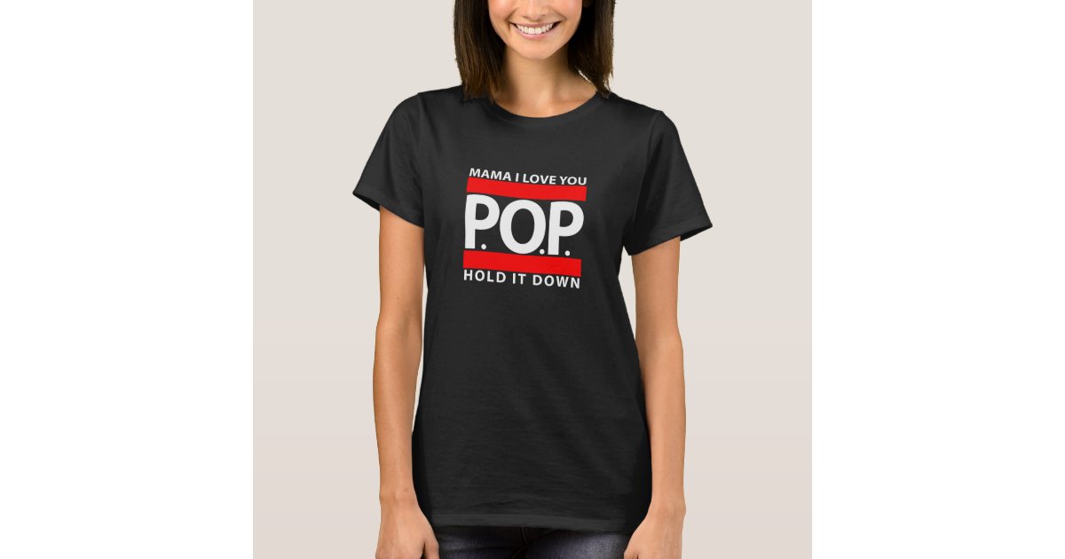 Fakultet personlighed bilag Mama I Love You, P.O.P., Hold it Down T-Shirt | Zazzle
