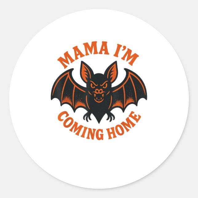 Mama I’m Coming Home Bat Tee _1  Classic Round Sticker (Front)