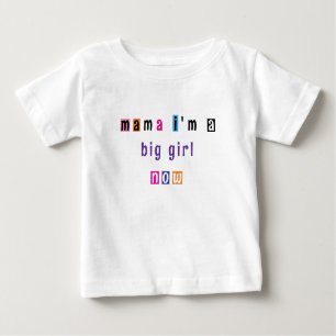 "mama i'm a big girl now" customizable t shirt