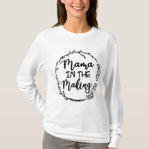 Mama In The Making IVF Strong Transfer Day Gift Fo T-Shirt