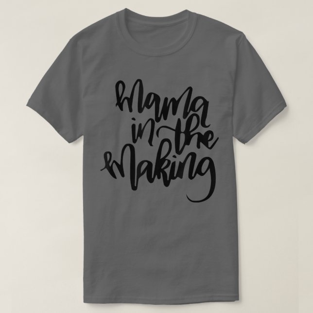 Mama In The Making Pregnancy Gift  T-Shirt (Design Front)