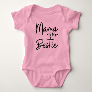 MAMA IS MY BESTIE BABY BODYSUIT