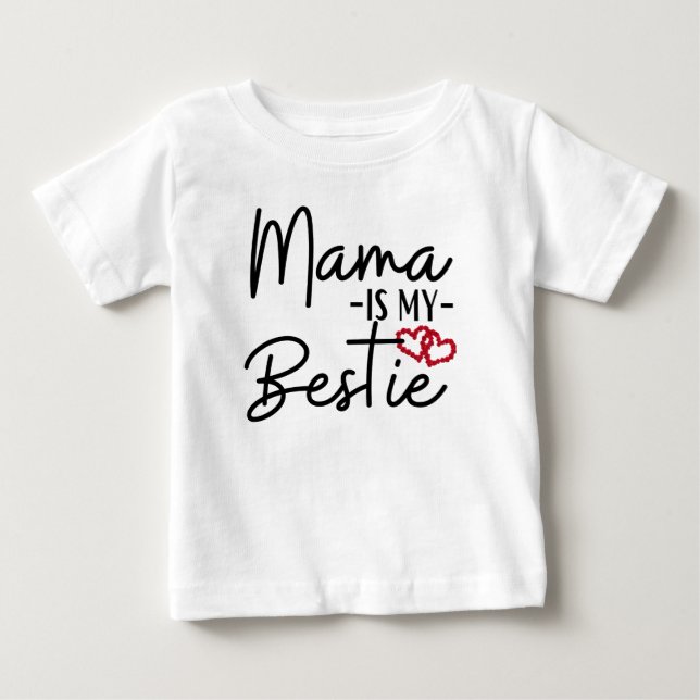 MAMA IS MY BESTIE BABY T-Shirt (Front)