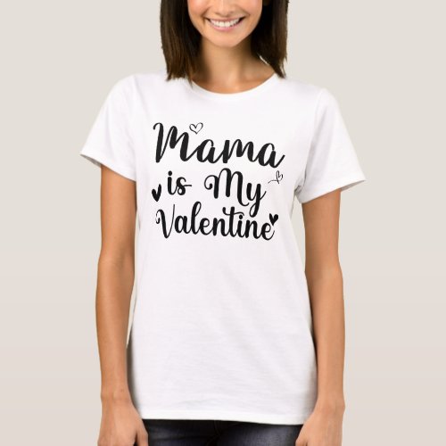 Mama is My Valentine _ Valentine day _ Be mine SVG T_Shirt