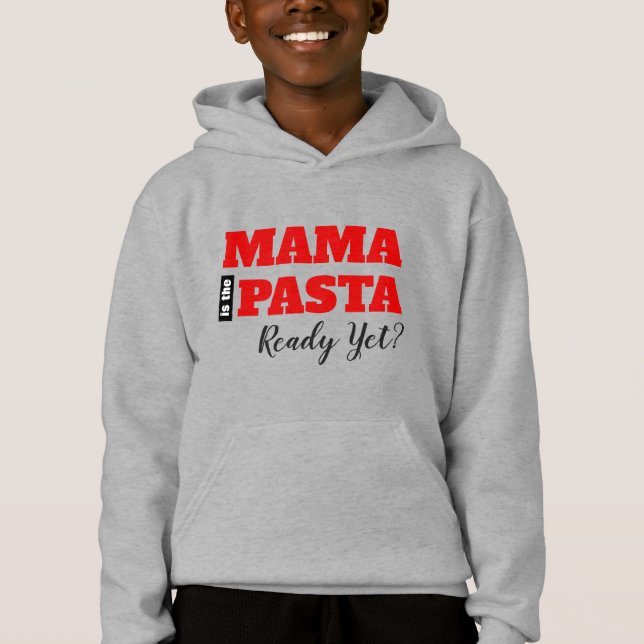 Mama Is The Pasta Ready Yet? Toddler T-shirt Hoodie (Front)