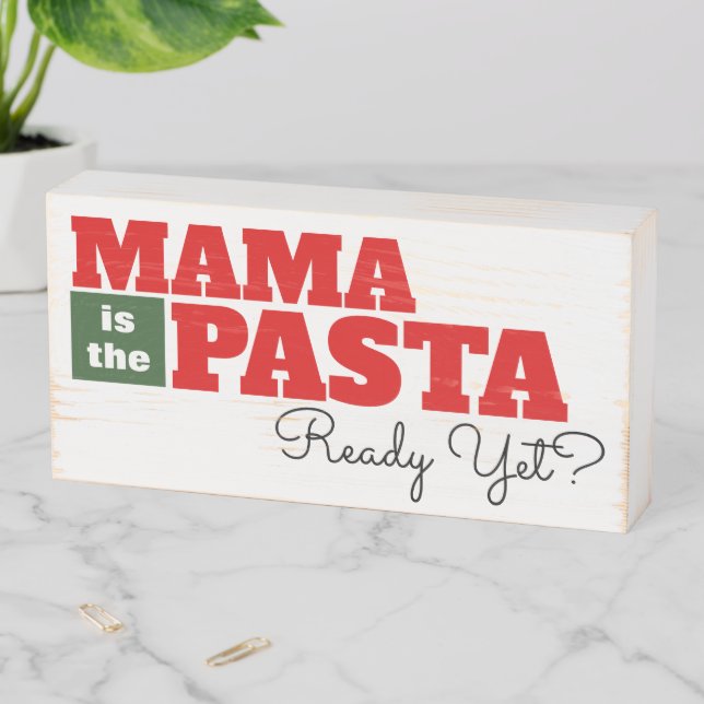 Mama Is The Pasta Ready Yet? Wooden Box Sign (In Situ Horizontal)