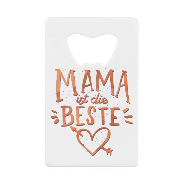 Mama ist die Beste Credit Card Bottle Opener (Front)