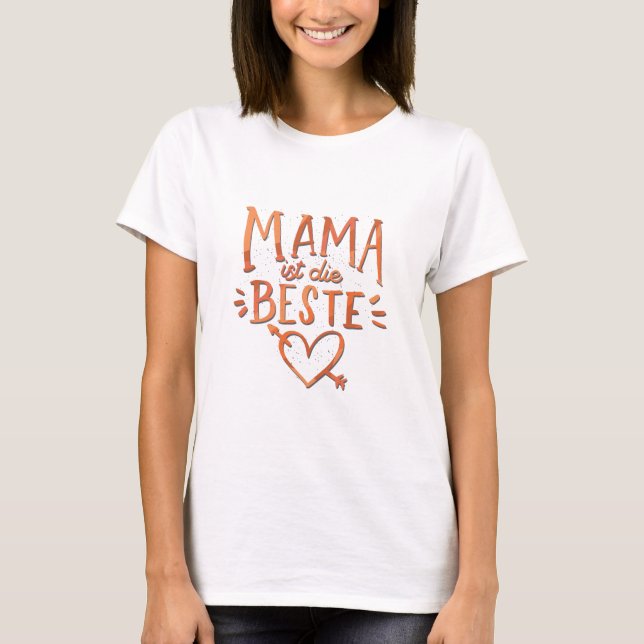 Mama ist die Beste Mothers Day Gift for Mom T-Shirt (Front)