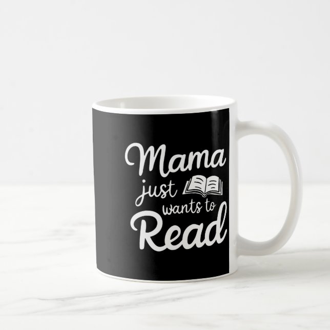 Mama Just Want To Read Book Lovers Bookish Reading Coffee Mug (Right)