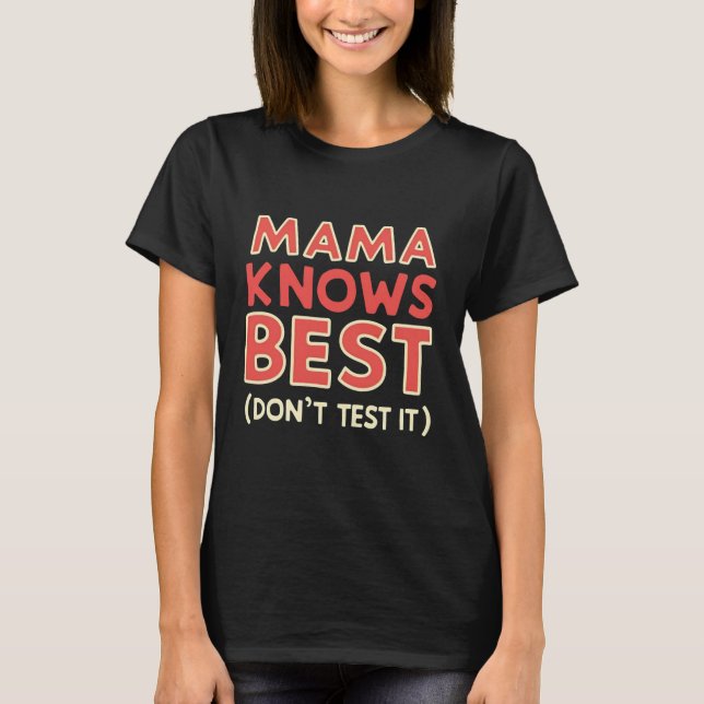 Mama Knows Best Don’t Test It – Bold Sarcastic Mom T-Shirt (Front)