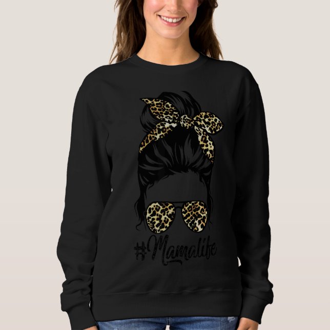 Mama Life Messy Hair Bun Leopard Women Mother's Da Sweatshirt (Front)