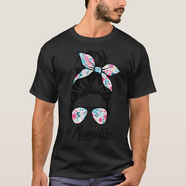 Mama Life Messy Hair Bun Women Mother's Day T-Shirt (Front)