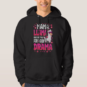 Mama Llama Has No Time For Your Drama Hoodie