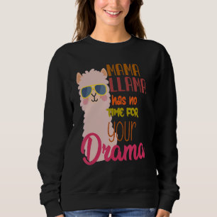 Mama Llama Has No Time Your Drama Llama Cute 2 Sweatshirt