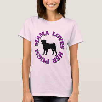 MAMA LOVES HER PUGS! T-Shirt