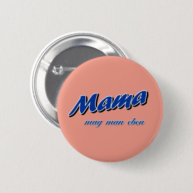 Mama mag man eben button (Front & Back)