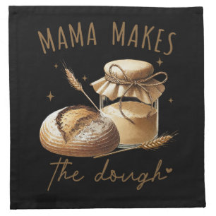 Mama Makes The Dough Funny Sourdough Cloth Napkin