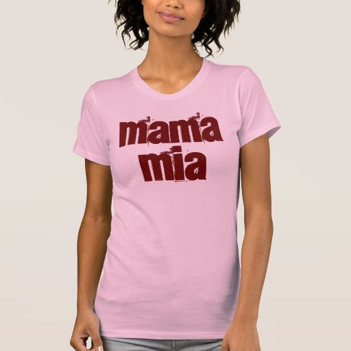 mama mia t shirt | Zazzle