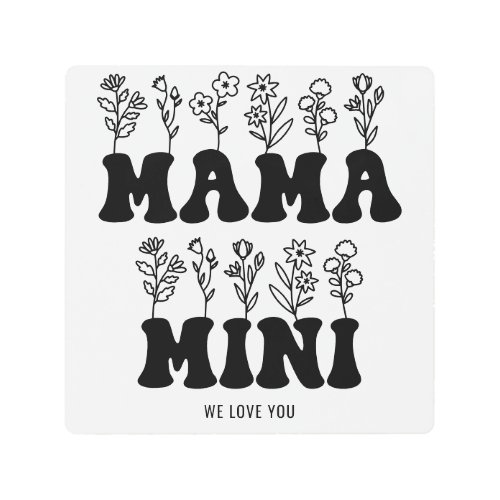 Mama Mini We Love You Custom Mothers Day  Metal Print