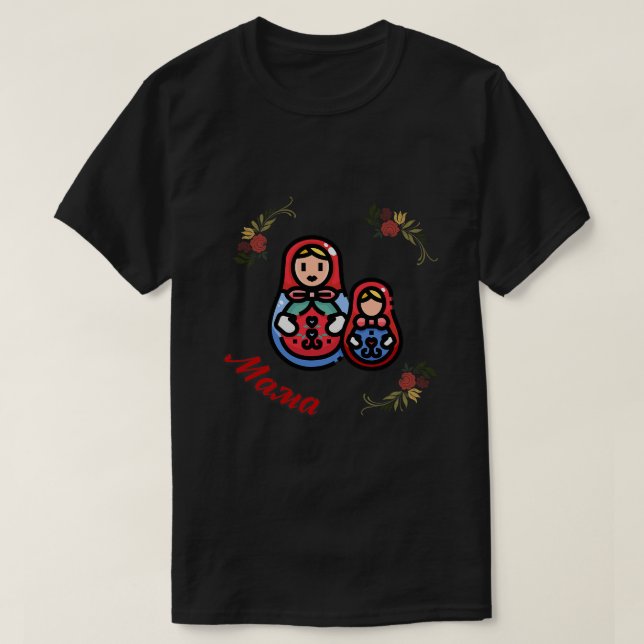 Mama Mom Russian Nesting Dolls Matreoshka Folk Flo T-Shirt (Design Front)